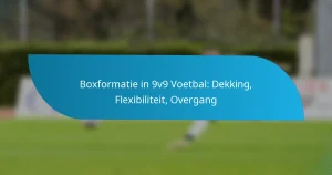 Boxformatie in 9v9 Voetbal: Dekking, Flexibiliteit, Overgang