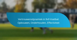 Vertrouwensdynamiek in 9v9 Voetbal: Opbouwen, Onderhouden, Effectiviteit